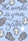The World Is Your Oyster