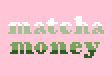 Matcha Money