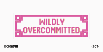 Wildly Overcommitted